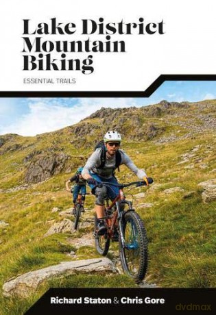 Lake District Mountain Biking: Essential Trails - Richard Staton [KSIĄŻKA]