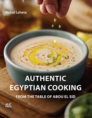 Authentic Egyptian Cooking: From the Table of Abou El Sid - Nehal Leheta [KSIĄŻKA]