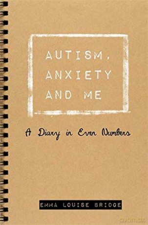 Autism, Anxiety and Me: A Diary in Even Numbers - Emma Louise Bridge [KSIĄŻKA]