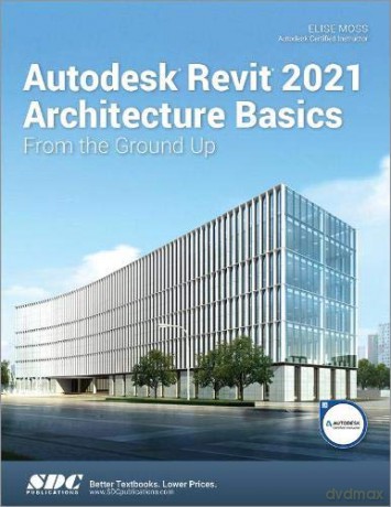 Autodesk Revit 2021 Architecture Basics - Elise Moss [KSIĄŻKA]