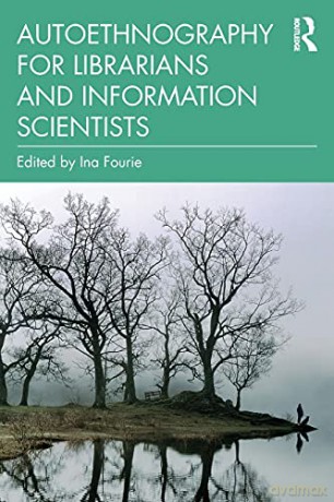 Autoethnography for Librarians and Information Scientists - Ina Fourie [KSIĄŻKA]
