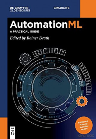 AutomationML: A Practical Guide De Gruyter Textbook - Rainer Drath [KSIĄŻKA]