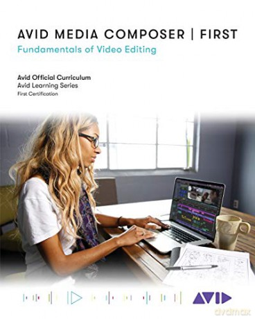 Avid Media Composer | First: Fundamentals of Video Editing - Sarah Hills [KSIĄŻKA]