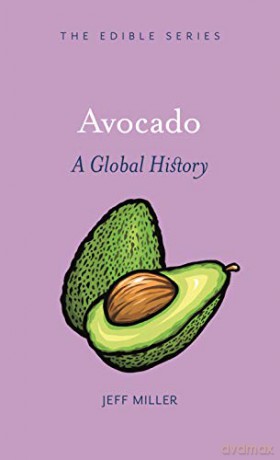 Avocado: A Global History Edible - Jeff Miller [KSIĄŻKA]