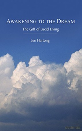 Awakening to the Dream: The Gift of Lucid Living - Leo Hartong [KSIĄŻKA]