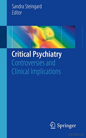 Critical Psychiatry: Controversies And Clinical Implications - Sandra Steingard [KSIĄŻKA]