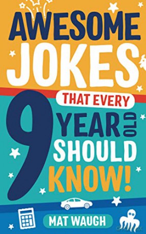 Awesome Jokes That Every 9 Year Old Should Know!: Hundreds of rib ticklers, tongue twisters and side splitters: 5 Awesome Jokes for Kids - Mat Waugh [KSIĄŻKA]