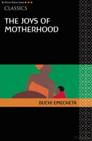 AWS Classics The Joys of Motherhood Heinemann African Writers Series: Classics - Buchi Emecheta [KSIĄŻKA]