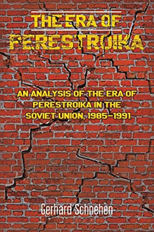 The Era Of Perestroika: An Analysis Of The Era Of Perestroika In The Soviet Union, 1985-1991 - Gerhard Schnehen [KSIĄŻKA]
