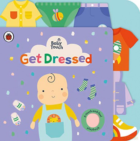 Baby Touch: Get Dressed: A touch-and-feel playbook - Ladybird [KSIĄŻKA]