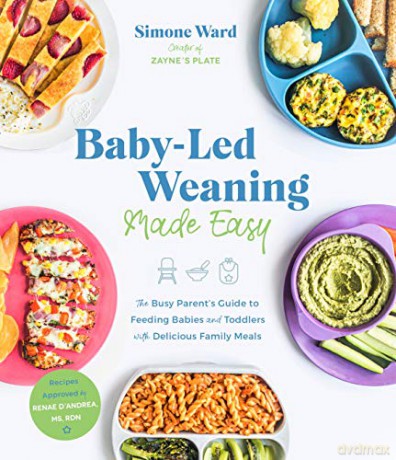 Baby-Led Weaning Made Easy: The Busy Parent's Guide to Feeding Babies and Toddlers with Delicious Family Meals - Ward [KSIĄŻKA]
