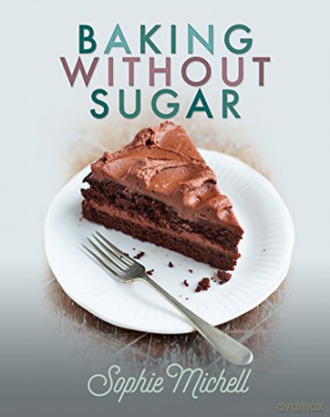 Baking without Sugar - Sophie Michell [KSIĄŻKA]
