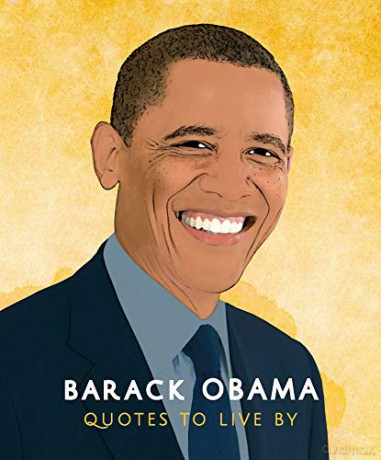 Barack Obama: Quotes to Live By: A Life-Affirming Collection of More Than 170 Quotes Little Book Of... [KSIĄŻKA]