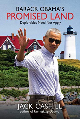 Barack Obama's Promised Land: Deplorables Need Not Apply - Jack Cashill [KSIĄŻKA]