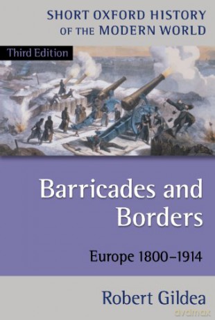 Barricades and Borders: Europe 1800-1914 Short Oxford History of the Modern World - Robert Gildea [KSIĄŻKA]