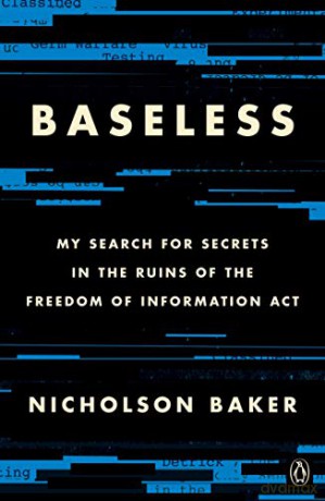 Baseless: My Search for Secrets in the Ruins of the Freedom of Information ACT - Nicholson Baker [KSIĄŻKA]