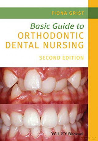 Basic Guide to Orthodontic Dental Nursing, 2nd Edition - Fiona Grist [KSIĄŻKA]