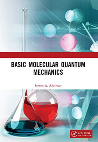 Basic Molecular Quantum Mechanics - Steven A. Adelman [KSIĄŻKA]