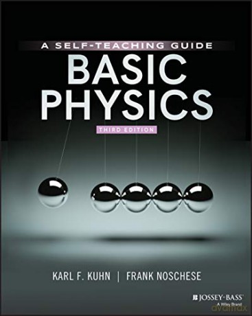 Basic Physics: A Self-Teaching Guide, 3rd Edition Wiley Self-Teaching Guides - Karl F. Kuhn [KSIĄŻKA]