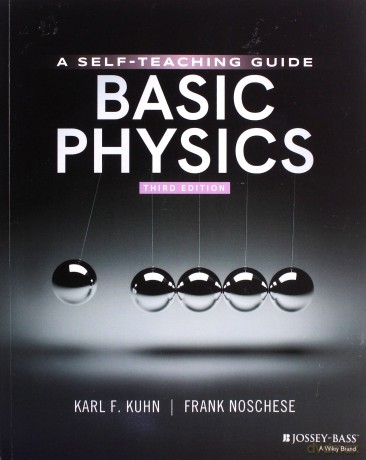 Basic Physics: A Self-Teaching Guide, 3rd Edition Wiley Self-Teaching Guides - Karl F. Kuhn [KSIĄŻKA]