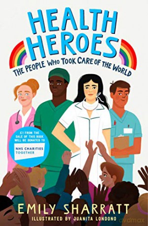 Health Heroes: The People Who Took Care Of The World - Emily Sharratt [KSIĄŻKA]