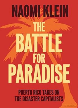 Battle for Paradise, The; Puerto Rico Takes on the Disaster Capitalists - Naomi Klein [KSIĄŻKA]