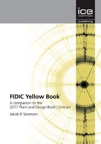 Fidic Yellow Book: A Companion To The 2017 Plant And Design-Build Contract - Jakob B. Sorensen [KSIĄŻKA]