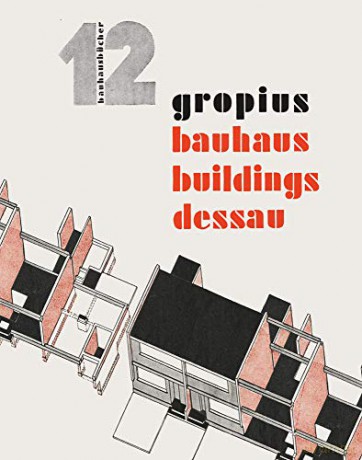 Bauhaus Buildings Dessau: Bauhausbücher 12 Bauhausbucher - Walter [KSIĄŻKA]