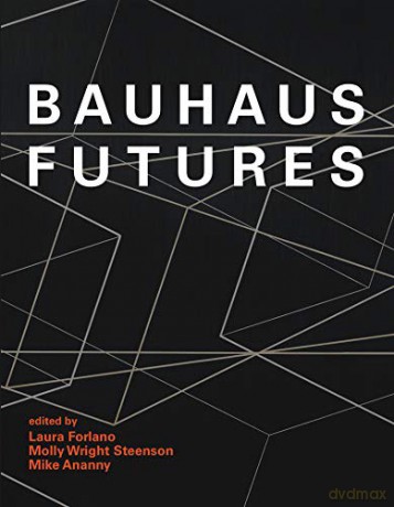 Bauhaus Futures The MIT Press - Laura Forlano [KSIĄŻKA]