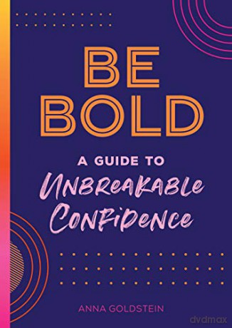 Be Bold: A Guide to Unbreakable Confidence 17 Live Well - Anna Goldstein [KSIĄŻKA]