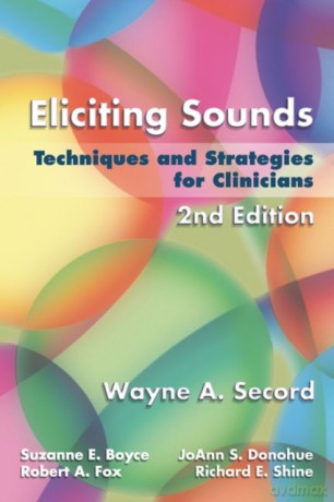 Eliciting Sounds Techniques And Strategies For Clinicians. Edition: 2 [KSIĄŻKA]