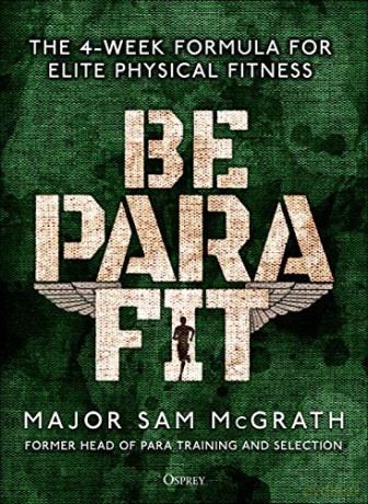 Be PARA Fit: The 4-Week Formula for Elite Physical Fitness - Sam McGrath [KSIĄŻKA]