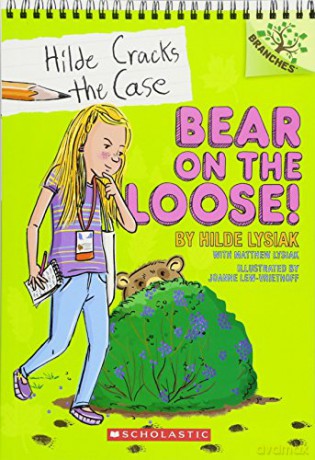 Bear on the Loose!: A Branches Book Hilde Cracks the Case #2 - Hilde Lysiak [KSIĄŻKA]