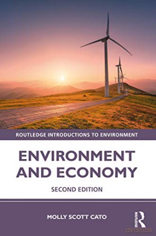 Environment And Economy (Routledge Introductions To Environment: Environment And Society Texts) - Molly Scott Cato [KSIĄŻKA]