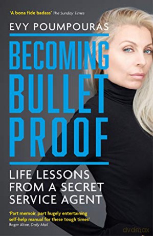 Becoming Bulletproof: Life Lessons from a Secret Service Agent - Poumpouras [KSIĄŻKA]