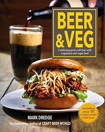 Beer and Veg: Combining great craft beer with vegetarian and vegan food - Mark Dredge [KSIĄŻKA]
