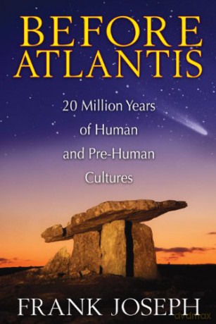 Before Atlantis: 20 Million Years of Human and Pre-Human Cultures - Frank Joseph [KSIĄŻKA]
