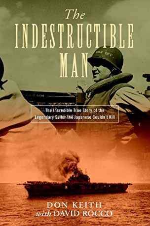 The Indestructible Man: The Incredible True Story Of The Legendary Sailor The Japanese Couldn't Kill - Don Keith [KSIĄŻKA]