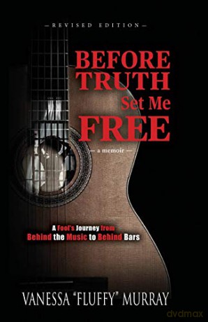 Before Truth Set Me Free: A Fool's Journey from Behind the Music to Behind Bars - Vanessa "Fluffy" Murray [KSIĄŻKA]