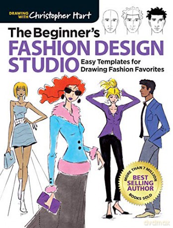 Beginner's Fashion Design Studio: 100 Easy Templates for Drawing Fashion Favorites Drawing with Christopher Hart - Christopher Hart [KSIĄŻKA]