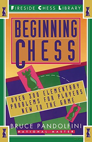 Beginning Chess: Over 300 Elementary Problems for Players New to the Game Fireside Chess Library - Bruce Pandolfini [KSIĄŻKA]