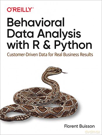 Behavioral Data Analysis with R and Python: Customer-Driven Data for Real Business Results - Florent Buisson [KSIĄŻKA]
