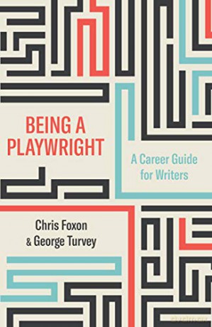 Being a Playwright: A Career Guide for Writers - Chris Foxon [KSIĄŻKA]