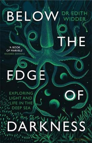 Below the Edge of Darkness: Exploring Light and Life in the Deep Sea - Edith Widder [KSIĄŻKA]