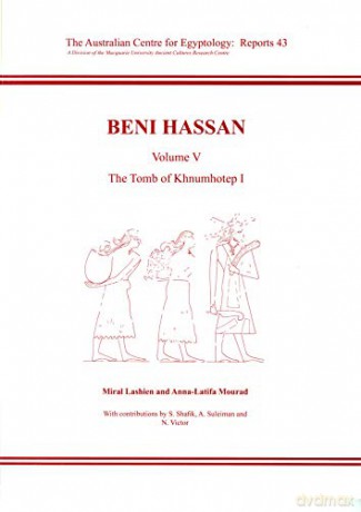Beni Hassan Volume V: The Tomb of Khnumhotep l: 43 ACE Reports - Anna-Latifa Mourad [KSIĄŻKA]