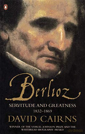 Berlioz: Servitude and Greatness 1832-1869 - David Cairns [KSIĄŻKA]