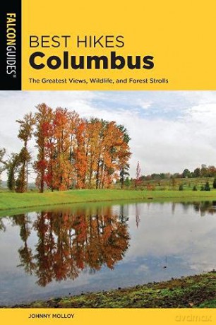 Best Hikes Columbus: The Greatest Views, Wildlife, and Forest Strolls Best Hikes Near Series - Johnny Molloy [KSIĄŻKA]