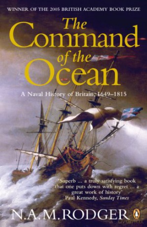 The Command Of The Ocean: A Naval History Of Britain 1649-1815 - N. A. M. Rodger [KSIĄŻKA]