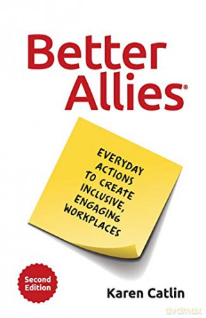 Better Allies: Everyday Actions to Create Inclusive, Engaging Workplaces 2nd Edition - Karen Catlin [KSIĄŻKA]