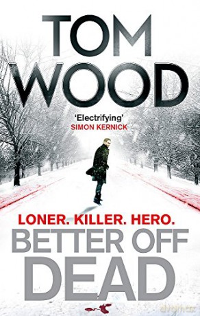 Better Off Dead: Victor the Assassin 4 - Tom Wood [KSIĄŻKA]